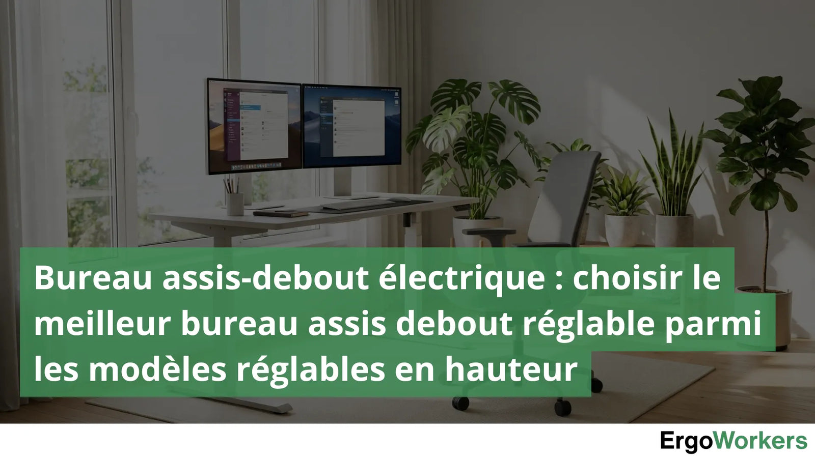 Bureau assis-debout électrique : choisir le meilleur bureau assis debout réglable parmi les modèles réglables en hauteur